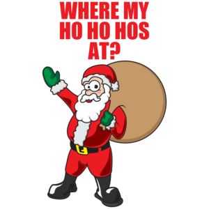 Where My Ho Ho Hos At? Christmas