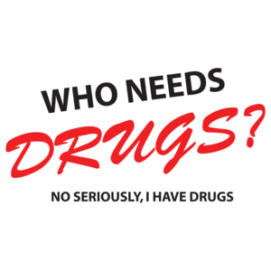 Who Needs Drugs
