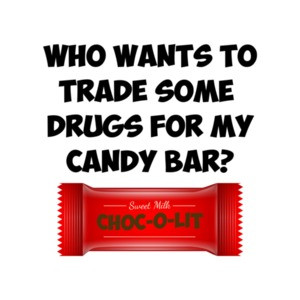 Who Wants To Trade Some Drugs For My Candy Bar Funny Trump