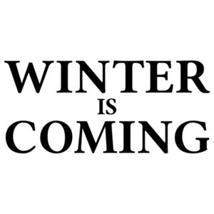 Winter is Coming