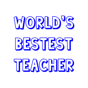 World's Bestest Teacher