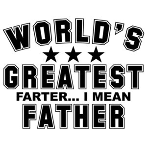 World's Great Farter... I mean Father