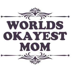 World's Okayest Mom Funny