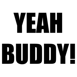Yeah Buddy!