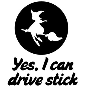 Yes, I can drive stick. Witch