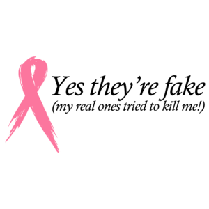 Yes They're Fake! Breast Cancer