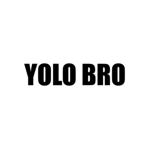 YOLO BRO