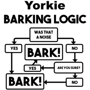 Yorkie Barking Logic - Yorkie / Yorkshire Terrier