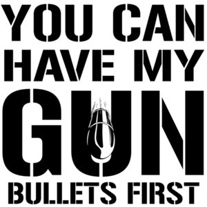 You can have my gun bullets first - pro gun