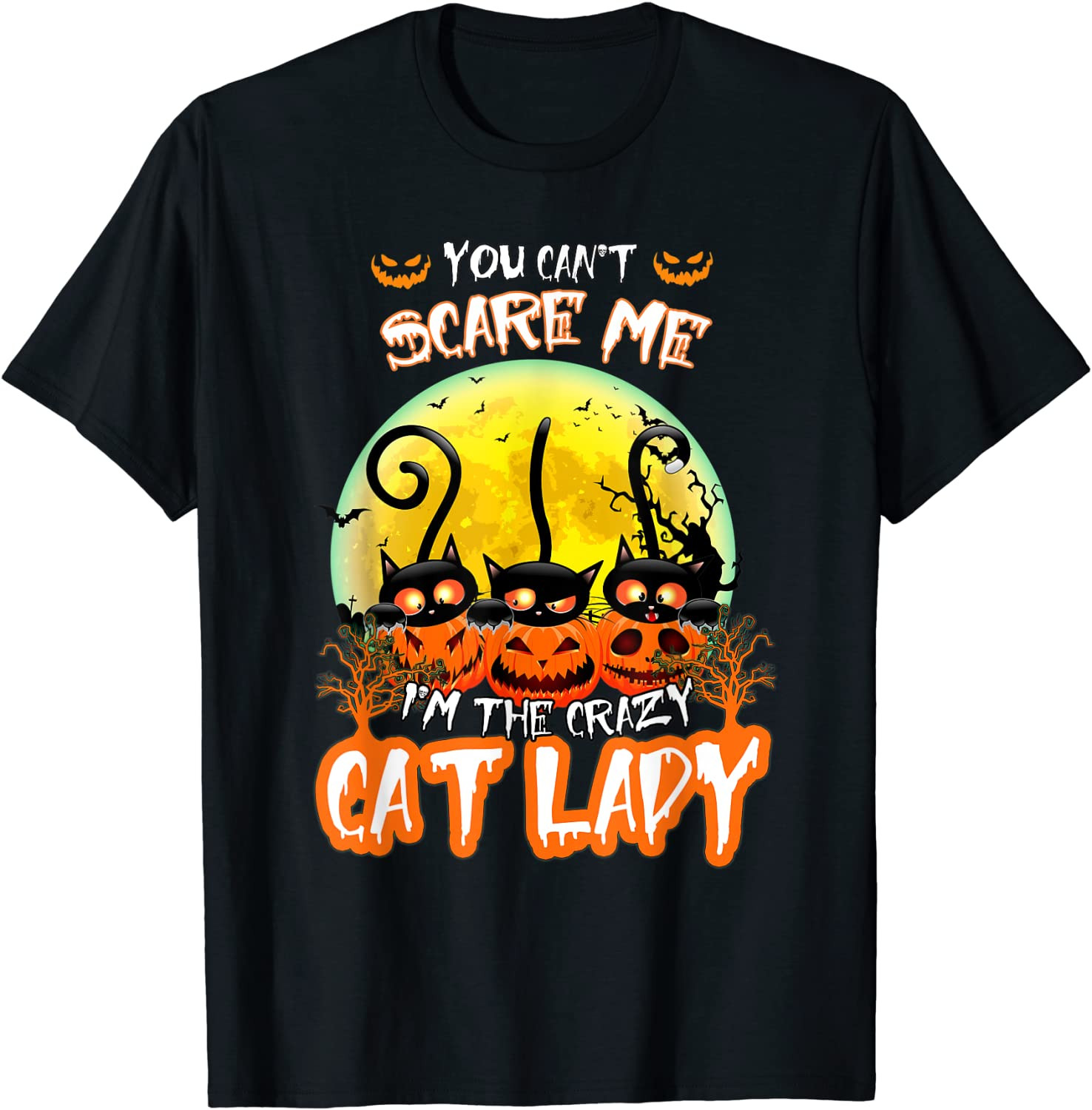 You Can't Scare Me I'M Crazy Cat Lady Pumpkin Halloween T-Shirt