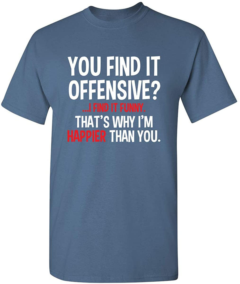 You Find It Offensive I T-Shirt