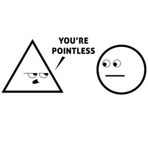 You're Pointless - Funny Pun