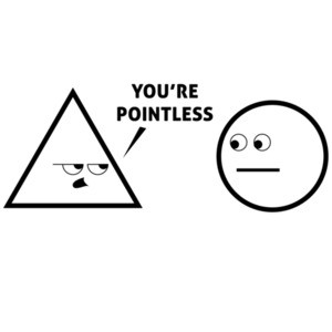 You're Pointless - Funny Pun