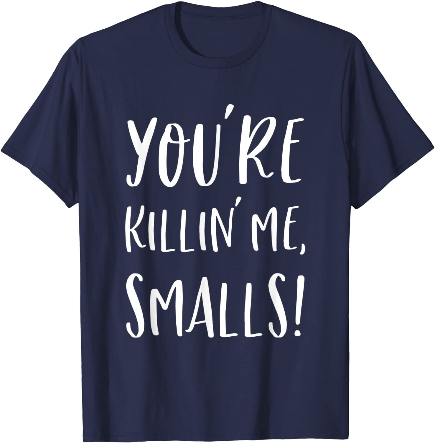 You're Killing Me Smalls Smalls From Sandlot Movie T-Shirt