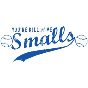 You're Killing Me Smalls