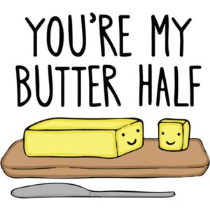 You're my butter half pun