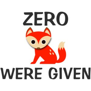 Zero Fox Were Given