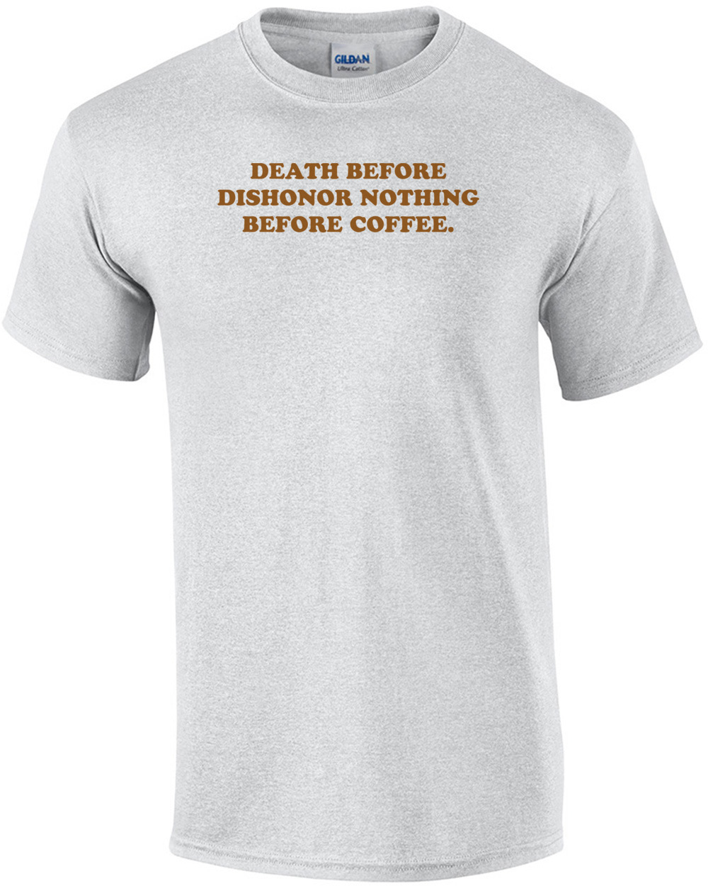 DEATH BEFORE DISHONOR NOTHING BEFORE COFFEE.