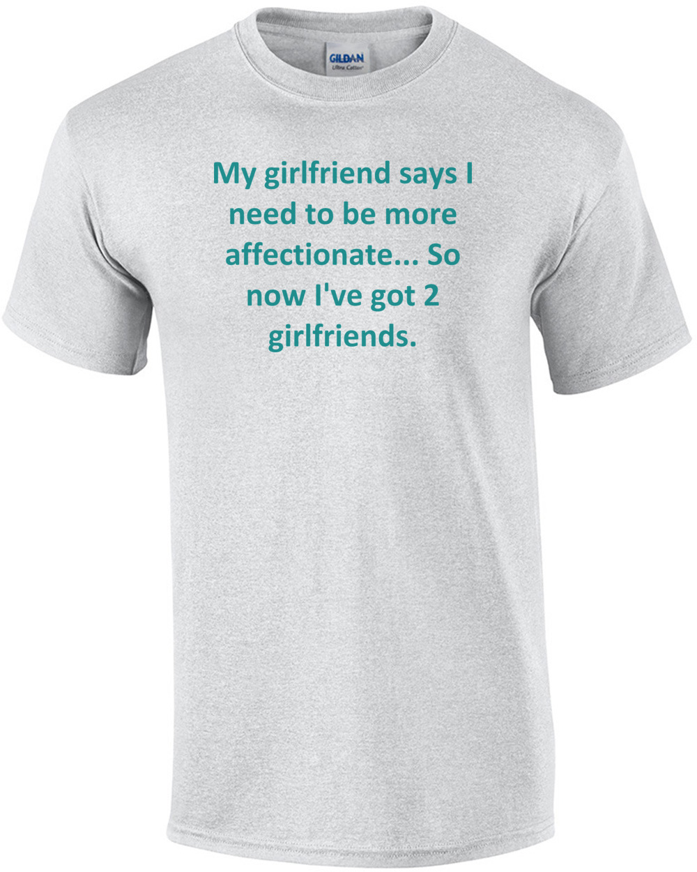 My girlfriend says I need to be more affectionate... So now I've got 2 girlfriends.