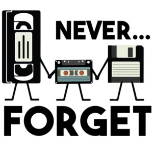 Never Forget - VHS Tape, Floppy Disk, Tape, Funny Nostalgia