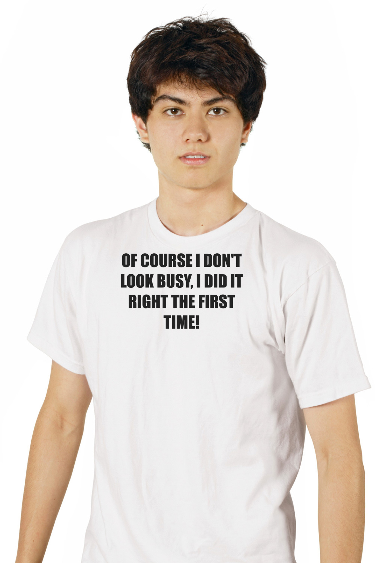 of Course I Dont Look Busy I Did It Right The First Time T Shirt